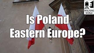 Why Do Americans Call Poles, Czechs & Hungarians Eastern Europeans?