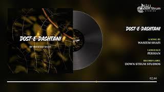 Dost e dashtani | Waseem Shafi | Persian Song | 2019