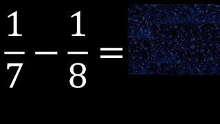 1/7-1/8 . subtraction of heterogeneous fractions 1/7 minus 1/8