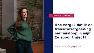 Hoe zorg ik dat ik de transitievergoeding niet misloop in mijn 2e spoor traject?