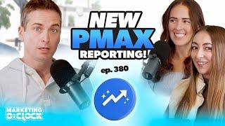 New PMAX Reporting & More Digital Marketing News | Marketing O’Clock Episode 380