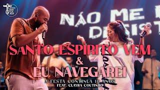 Santo Espírito Vem / Eu navegarei feat. Clayra Coutinho // A Festa Continua 10 Anos