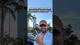 ¿Dónde puedes ver los mejores atardeceres en Puerto Rico ?
