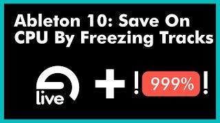 Ableton 10: Save On CPU By Freezing Tracks