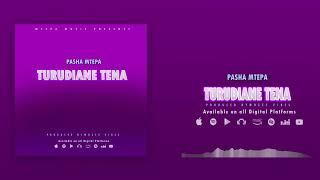 Pasha Mtepa - Turudiane Tena (Official Audio)