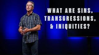 What are sins, transgressions, and iniquities?