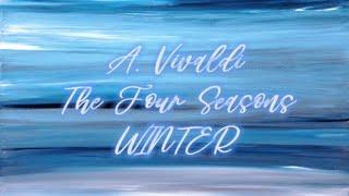 A. Vivaldi - The Four Seasons (Le Quattro Stagioni): Winter (L'Inverno) RV297