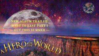NEW ALBUM TRAILER: West To East Part I - Frontier Vigilante - A Hero For The World
