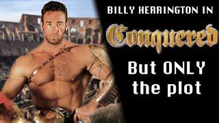 BILLY HERRINGTON in CONQUERED - But ONLY the plot (All Worlds Video)