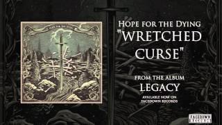 Hope for the Dying - Legacy - Wretched Curse