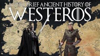 A Very Brief Ancient History of Westeros