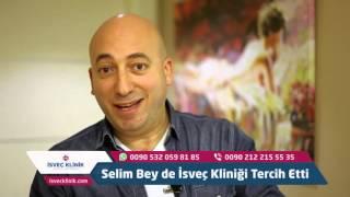 Selim Bey de ''Tercihim İsveç Klinik'' Dedi!