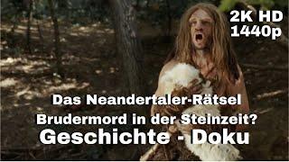 Das Neandertaler-Rätsel - Brudermord in der Steinzeit? - Geschichte - Doku[LunaPuu] - Deutsch 2K HD