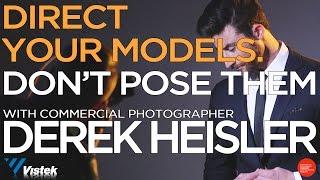 Derek Heisler - Direct Your Models, Don't Pose Them