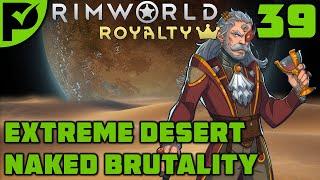 Under Siege & Under Knife - Rimworld Royalty Extreme Desert Ep. 39 [Rimworld Naked Brutality]