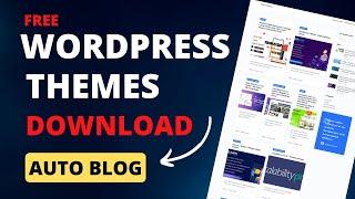 Create Free WordPress Themes Download Auto Blog Website with WordPress and WP Automatic Plugin