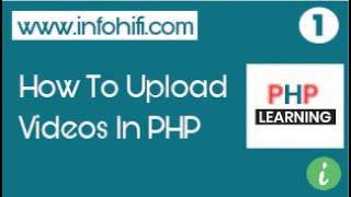 php: how to upload videos in php | display videos in php | upload and display videos | InfoHifi