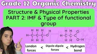 Grade 12 Organic Chemistry Physical Properties and Structure PART 2: IMF & Type of Functional Group