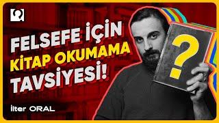 Felsefe İçin Kitap Okumama Tavsiyesi | İlter Oral