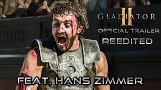 Gladiator 2 - OFFICIAL TRAILER | RE-EDITED w/ Hans Zimmer's Now We Are Free