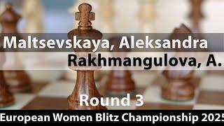 Maltsevskaya, Aleksandra -- Rakhmangulova, A., European Women Blitz Championship 2025, Round 3, 1-0