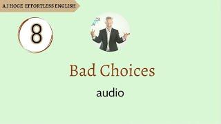 Effortless English - Bad Choices - Audio