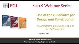 2018 FGI Guidelines Webinar: Use of the Guidelines—An Architect's, Owner's, and AHJ's Perspective