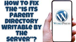 How To Fix The “Is Its Parent Directory Writable By The Server”? Wordpress