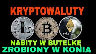 Kryptowaluty - Nabity w Butelkę i Zrobiony w Konia....