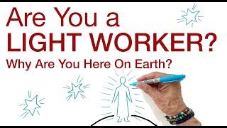 Why Are You Here on Earth? Are You A Light worker? explained by Hans Wilhelm