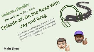 Gadgets for Families Tech Show Episode 37: On the Road with Greg and Jay #roadtrip