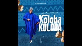 Adewale Ayuba- Koloba Koloba (Official Audio)