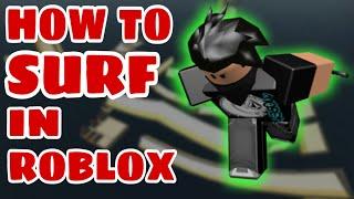 How To Surf in Roblox
