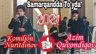 Azim Quvondiqov & Komiljon Nuritdinov Samarqandda To'yda jonli ijro 06 11 2021