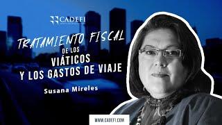 Cadefi - Tratamiento Fiscal de los Viáticos y los Gastos de Viaje - 05 Octubre 2020