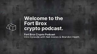 Intro Episode: Welcome to the Fort Brox Crypto Podcast