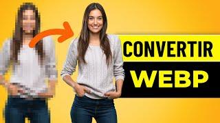 Convertir JPG a WEBP | Cómo convertir cualquier tipo de imagen a WEBP y optimizar tu web