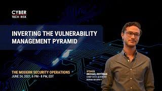 Inverting the Vulnerability Management Pyramid - Michael Roytman, Kenna Security