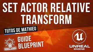 Set Actor Relative Transform - Guide du Blueprint UE4