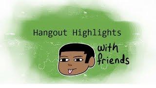 Hangout Highlights