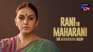 Maharani | Rani Bharti Story Recap | Huma Qureshi | SonyLIV Originals | 7th March 2024