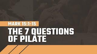 Seven Questions From Pilate