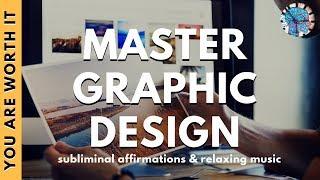 BE A MASTER GRAPHIC DESIGNER | Subliminal Affirmations & Relaxing Music