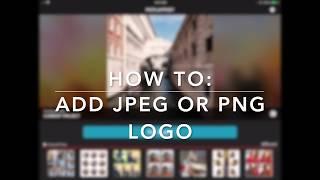 How to add jpeg or png logo using PicPlayPost Video Editor