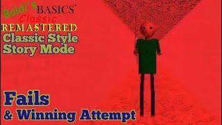 Baldi's Basics Classic Remastered - Classic Style Story Mode || Fails and Winning Attempt