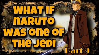 Can Jedi Wear Orange? | What If Naruto Was One Of The Jedi | Part 9