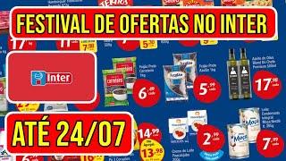 INTERCONTINENTAL SUPERMERCADOS - OFERTAS DO INTER VÁLIDAS DE 11 A 24/07/24