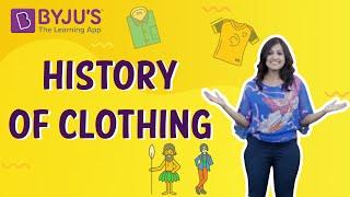 History of Clothing |  Learn with BYJU'S