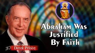 Derek Prince Full Sermons - Abraham Was Justified By Faith