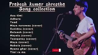 prabesh kumar shrestha collection songs.